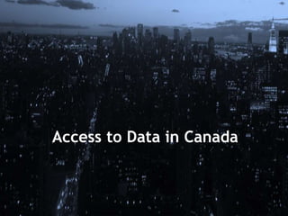 Access to Data in Canada
 