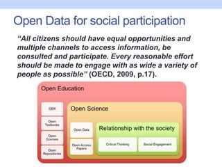 Open Data for social participation
“All citizens should have equal opportunities and
multiple channels to access informati...