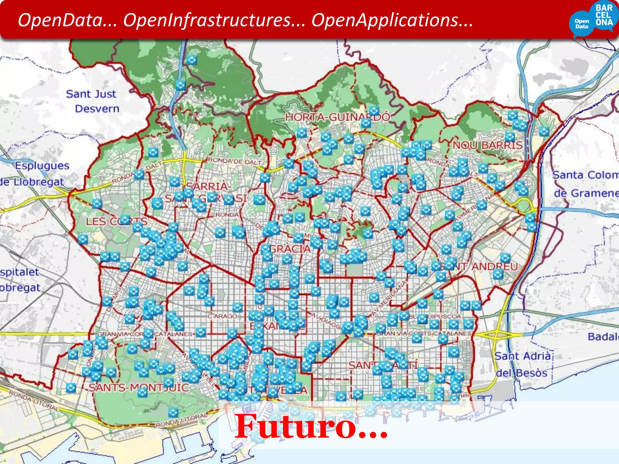 OpenData... OpenInfrastructures... OpenApplications...




           8
                         Futuro…
 