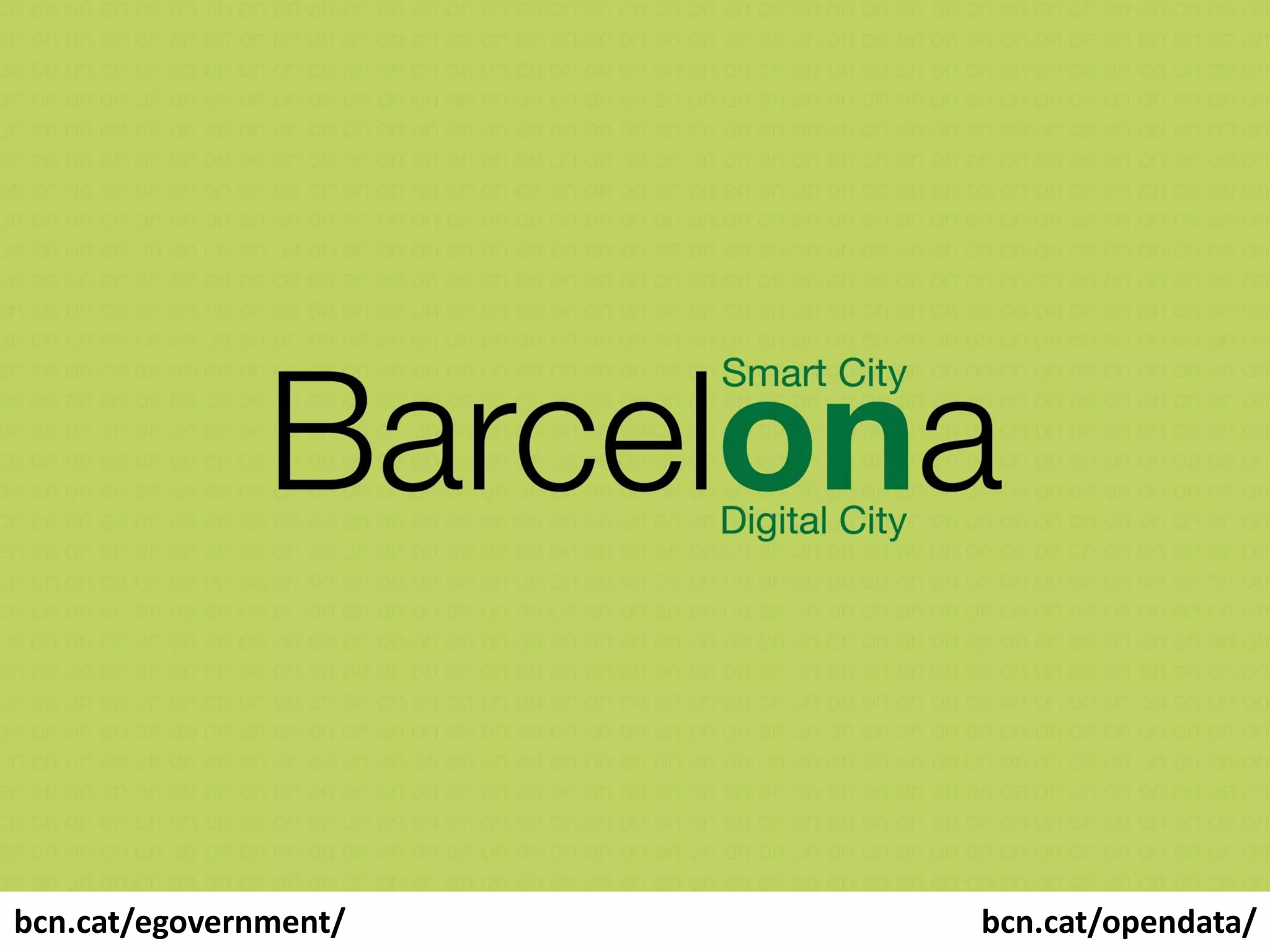 bcn.cat/egovernment/   bcn.cat/opendata/
 