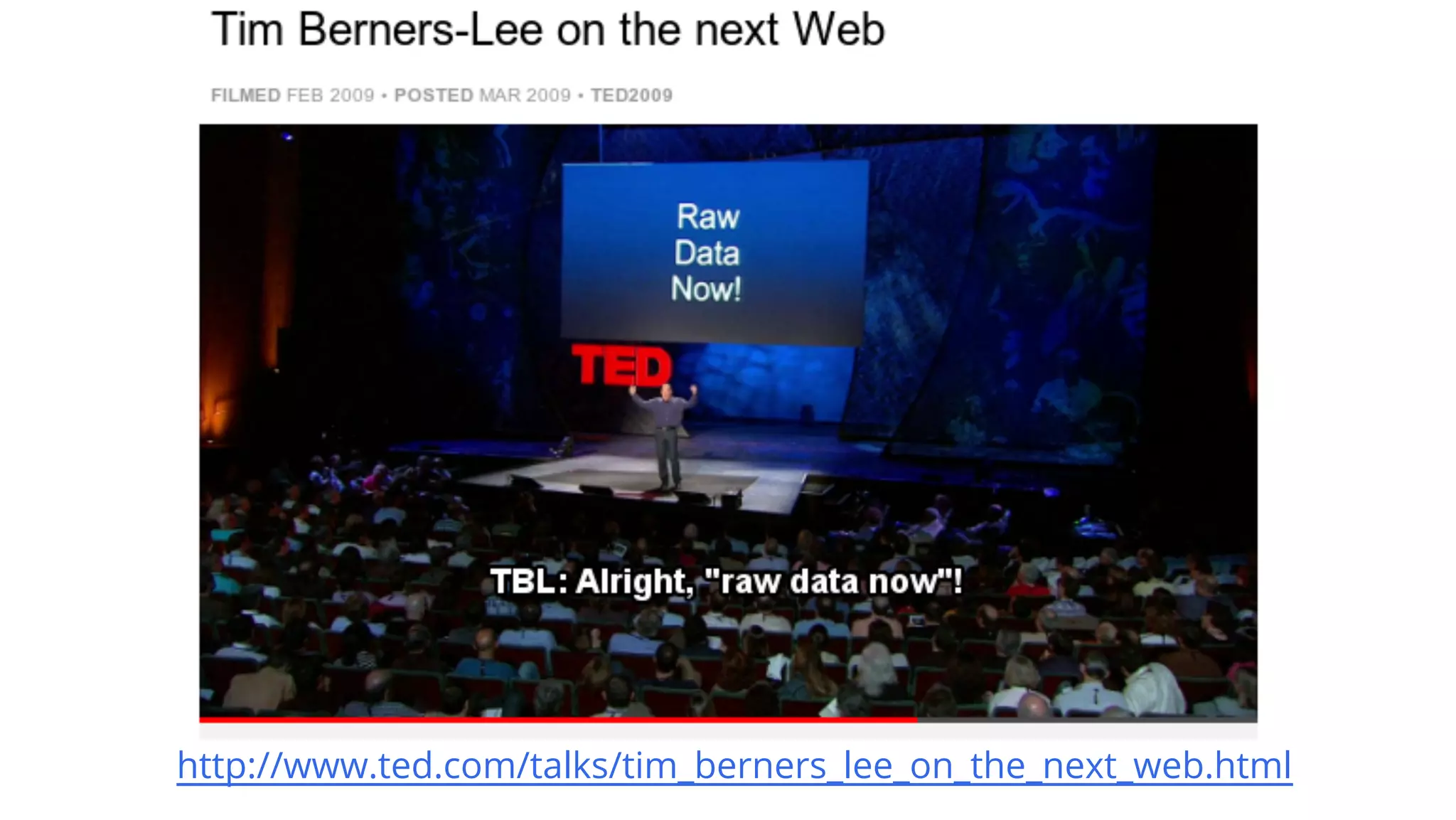 Google confidential │ Do not distribute
http://www.ted.com/talks/tim_berners_lee_on_the_next_web.html
 