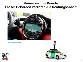 11
Kommunen im Wandel
These: Behörden verlieren die Deutungshoheit!
Foto: flickr, Kārlis Dambrāns
 