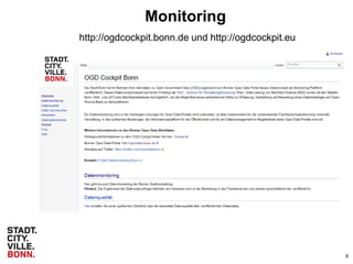 Monitoring
6
http://ogdcockpit.bonn.de und http://ogdcockpit.eu
 