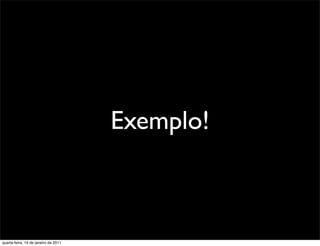 Exemplo!



quarta-feira, 19 de janeiro de 2011
 