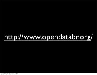 http://www.opendatabr.org/



quarta-feira, 19 de janeiro de 2011
 