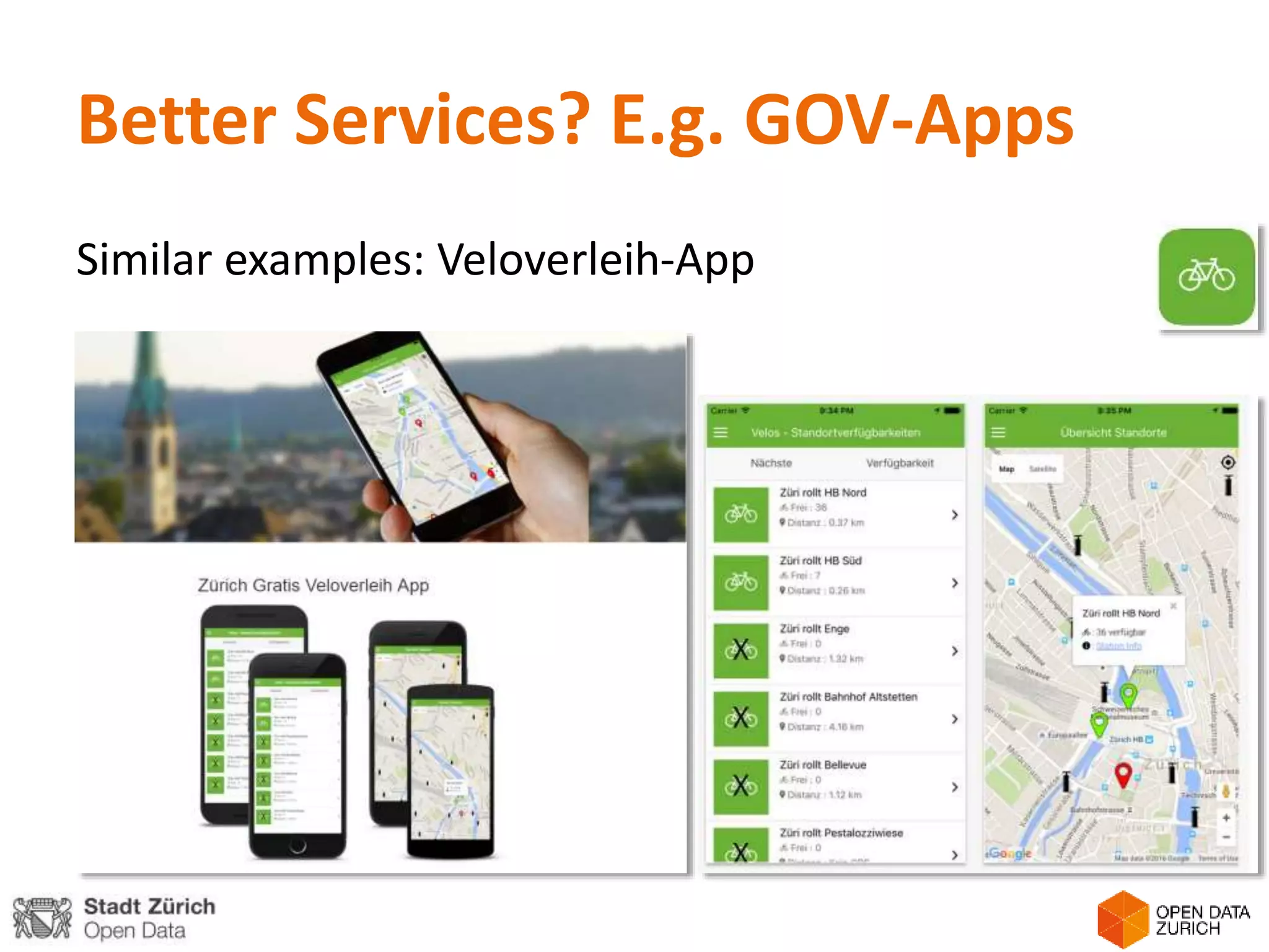 Better Services? E.g. GOV-Apps
Similar examples: Veloverleih-App
 