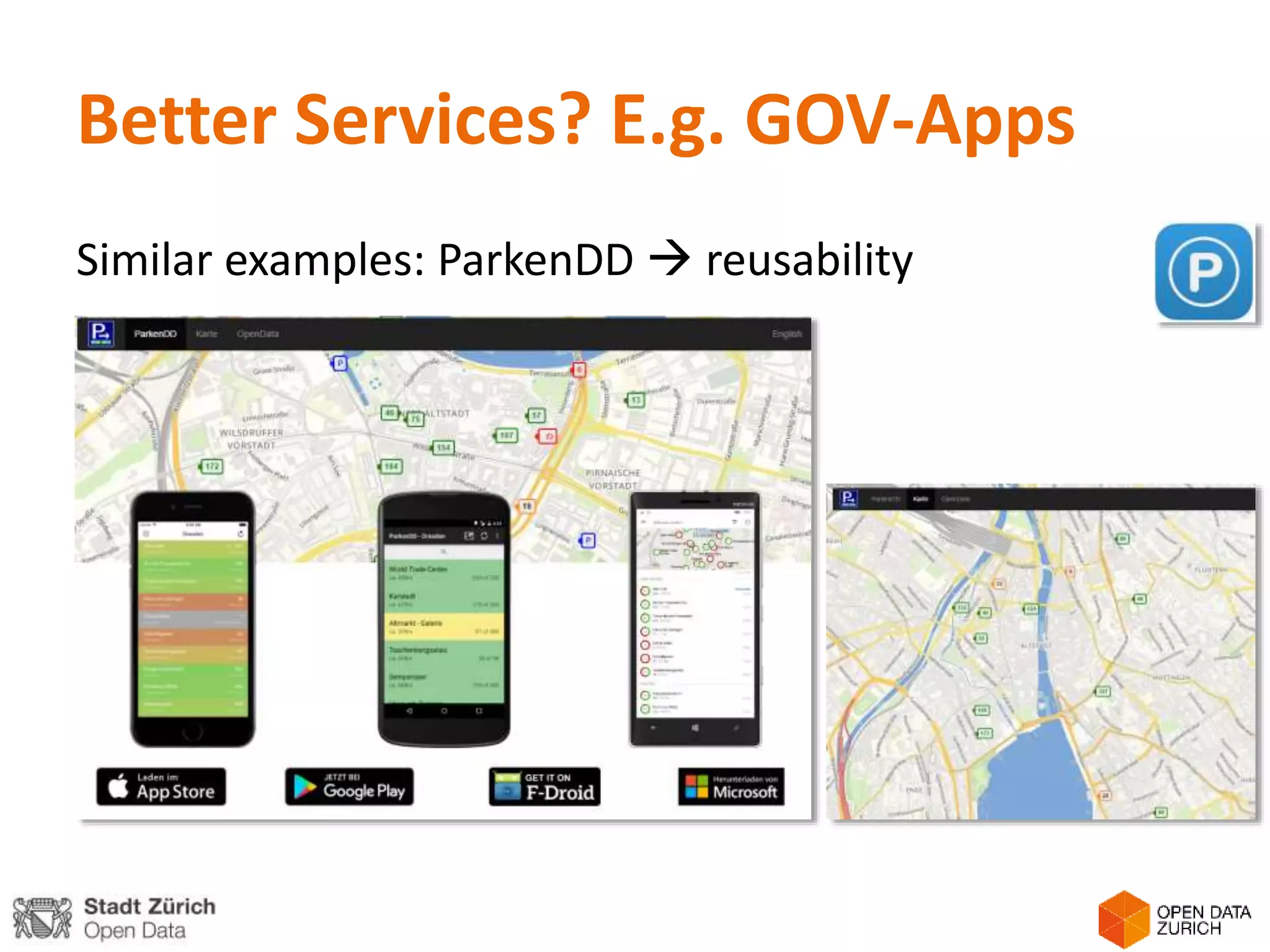 Better Services? E.g. GOV-Apps
Similar examples: ParkenDD  reusability
 