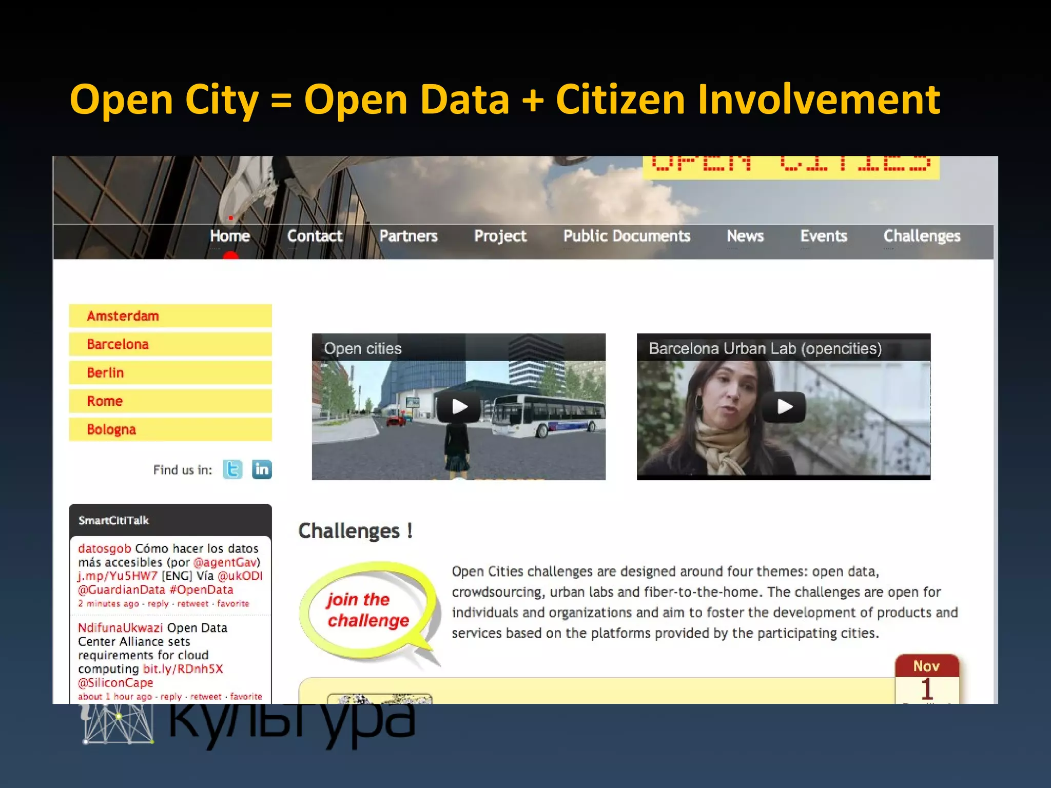 Open City = Open Data + Citizen Involvement
 