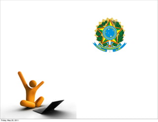 Friday, May 20, 2011
 