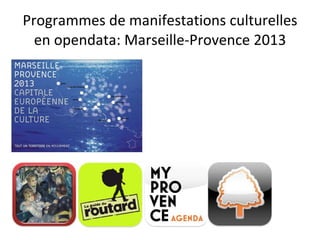 Programmes de manifestations culturelles en opendata: Marseille-Provence 2013 