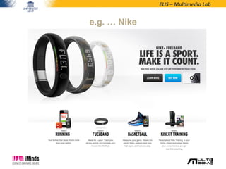 ELIS	
  –	
  Mul*media	
  Lab	
  
e.g. … Nike
 