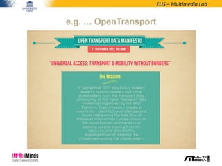 ELIS	
  –	
  Mul*media	
  Lab	
  
e.g. … OpenTransport
 