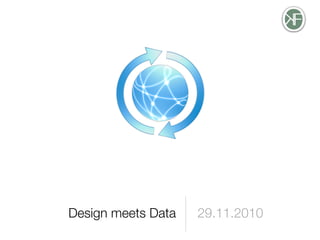 Design meets Data   29.11.2010
 