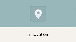 Innovation
 