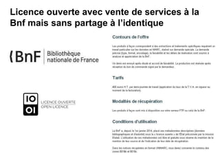 Licence ouverte avec vente de services à la
Bnf mais sans partage à l’identique
 