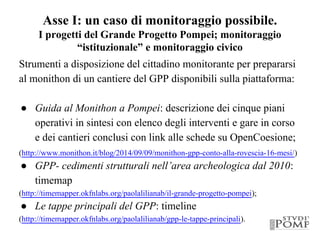 Asse I: un caso di monitoraggio possibile.
I progetti del Grande Progetto Pompei; monitoraggio
“istituzionale” e monitorag...