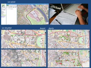 La saisie
Le résultat Avant Après
 