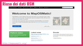 Riuso dei dati OSM
http://maposmatic.org/
 