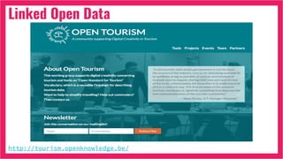 Linked Open Data
http://tourism.openknowledge.be/
 