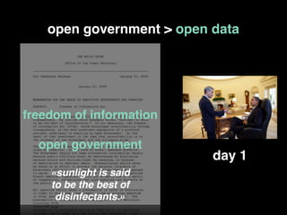 open government > open data
freedom of information
open government
«sunlight is said
to be the best of
disinfectants.»
day...