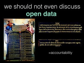 we should not even discuss
open data
=accountability
 