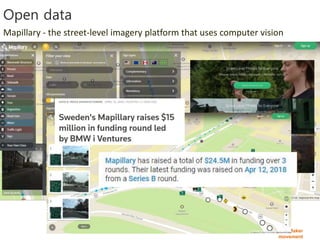 Maker
movement
Mapillary - the street-level imagery platform that uses computer vision
Open data
 