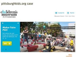 Maker
movement
pittsburghkids.org case
 