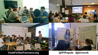 @SFBrigade @jbiroscakCodeForSanFrancisco.org
 