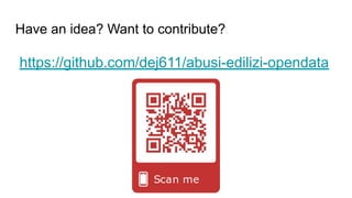 Have an idea? Want to contribute?
https://github.com/dej611/abusi-edilizi-opendata
 