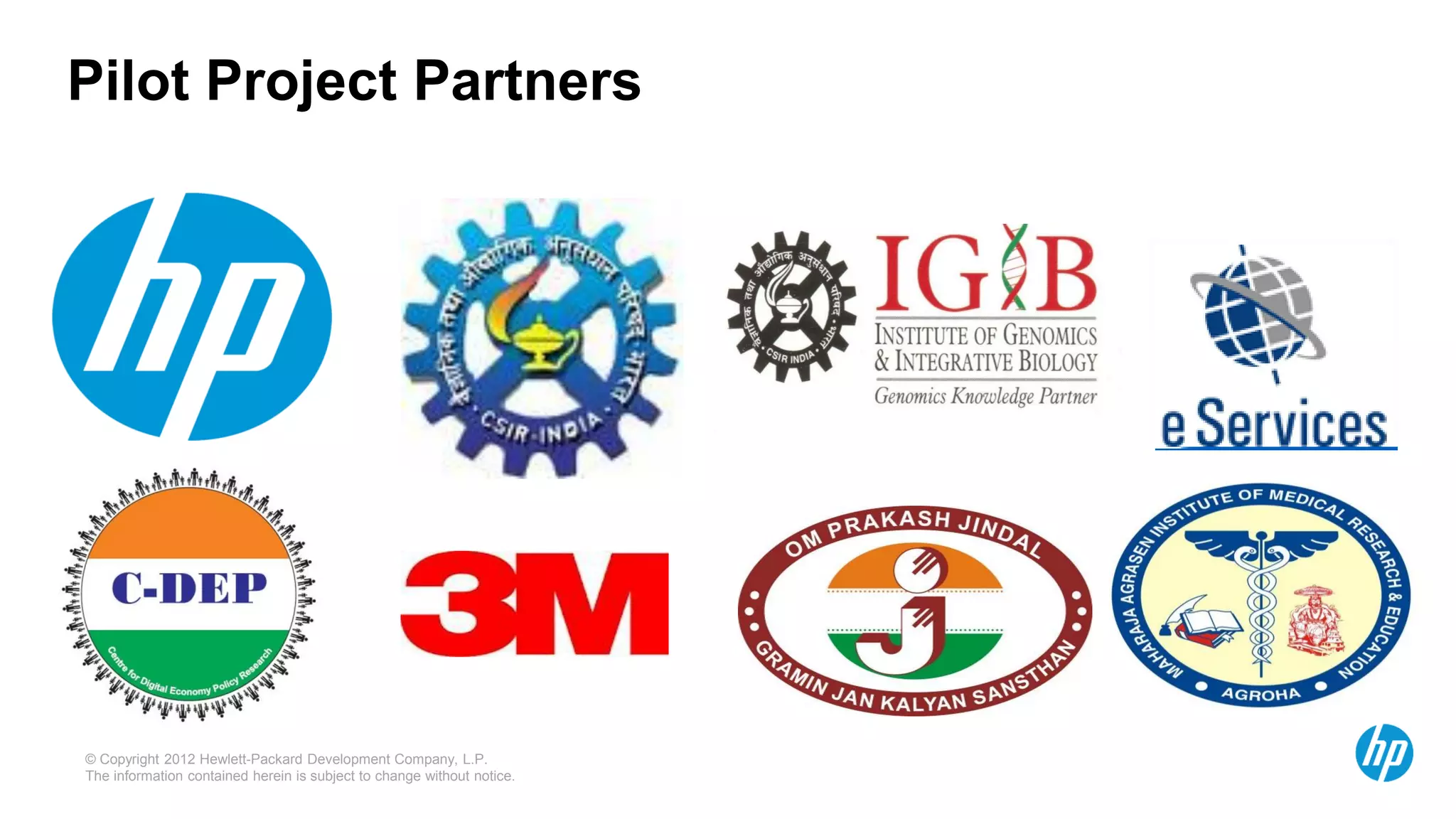 © Copyright 2012 Hewlett-Packard Development Company, L.P.
The information contained herein is subject to change without notice.
Pilot Project Partners
 