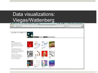 Data visualizations: Viegas/Wattenberg




                                         13
 