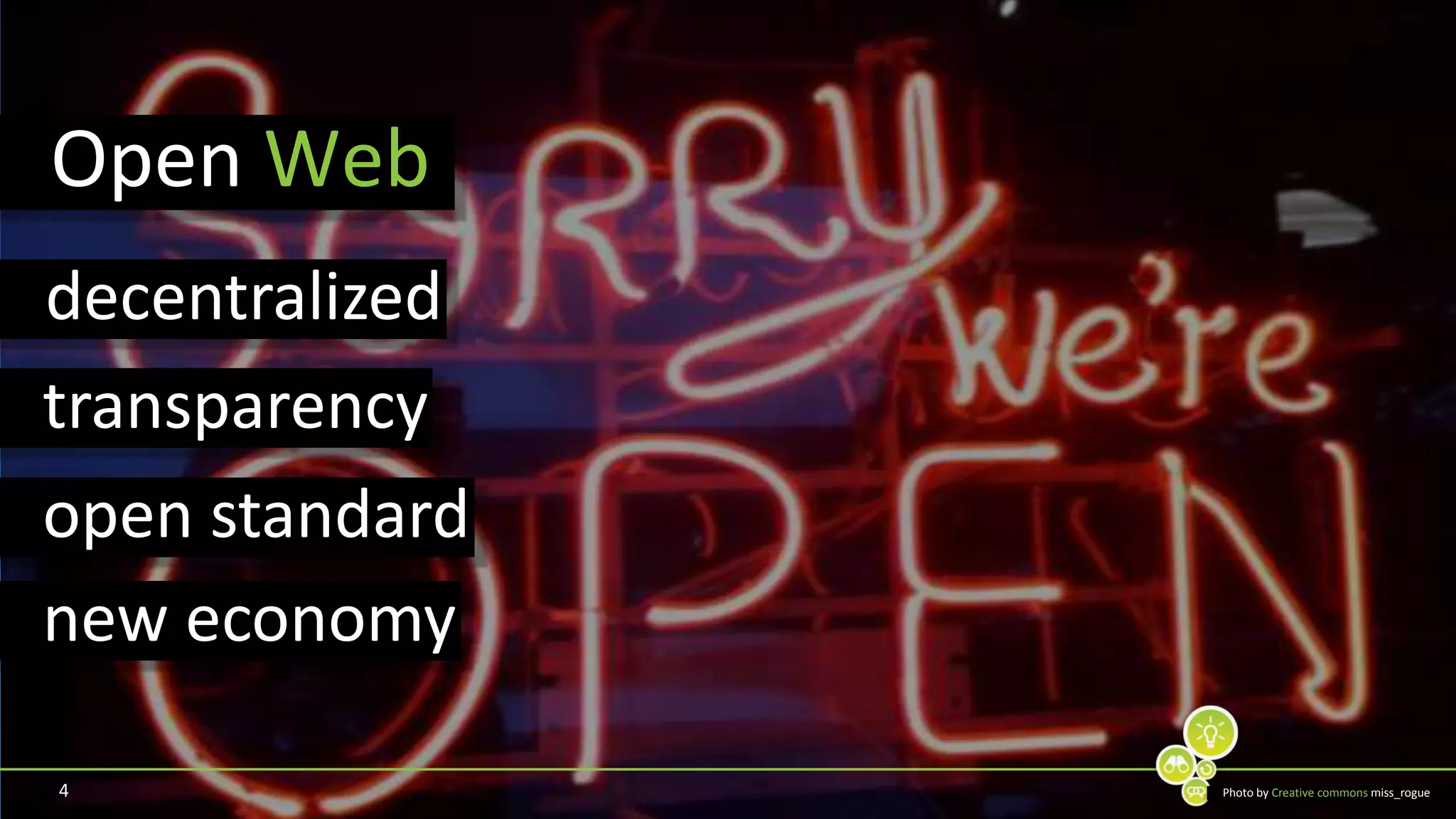 4Open Webdecentralizedtransparencyopen standardnew economyPhoto by Creative commonsmiss_rogue