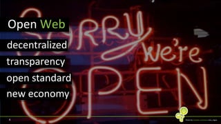 4Open Webdecentralizedtransparencyopen standardnew economyPhoto by Creative commonsmiss_rogue