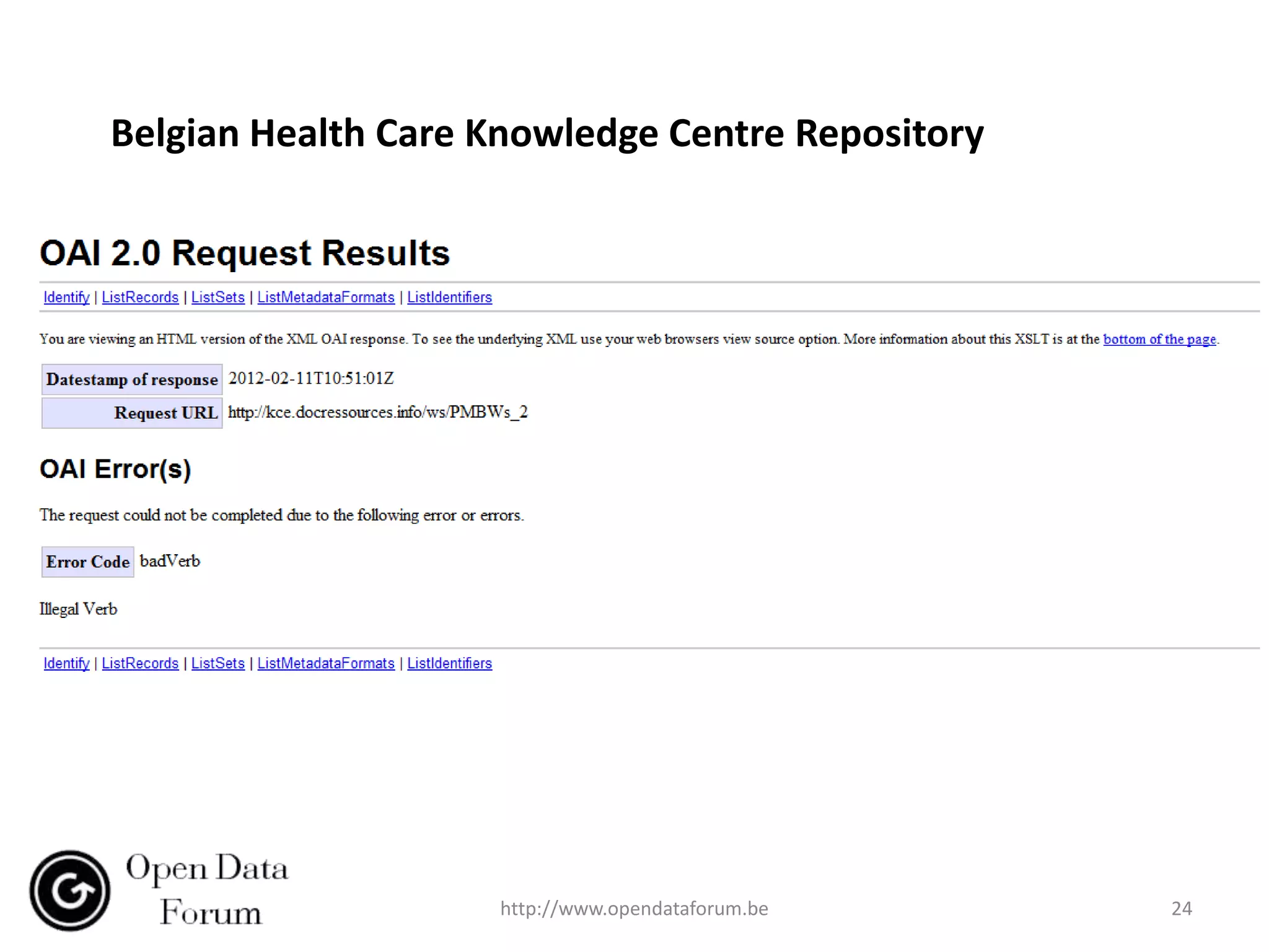 Belgian Health Care Knowledge Centre Repository




                    http://www.opendataforum.be   24
 