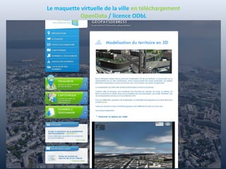 Le maquette virtuelle de la ville en téléchargement
OpenData / licence ODbL
Restitution des données de capteurs temps réel
 