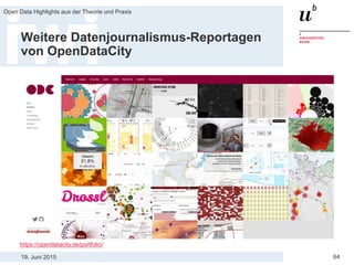 19. Juni 2015
Open Data Highlights aus der Theorie und Praxis
64
Weitere Datenjournalismus-Reportagen
von OpenDataCity
https://opendatacity.de/portfolio/
 