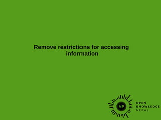 Remove restrictions for accessing
information
 