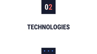 02
TECHNOLOGIES
 