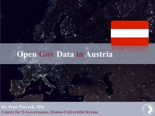 Open Gov Data in Austria




Dr. Peter Parycek, MSc
Centre for E-Governance, Donau-Universität Krems
 
