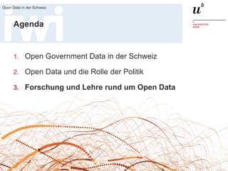 27. Oktober 2016
Open Data in der Schweiz
27
Agenda
1. Open Government Data in der Schweiz
2. Open Data und die Rolle der Politik
3. Forschung und Lehre rund um Open Data
 