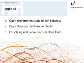 27. Oktober 2016
Open Data in der Schweiz
4
Agenda
1. Open Government Data in der Schweiz
2. Open Data und die Rolle der Politik
3. Forschung und Lehre rund um Open Data
 