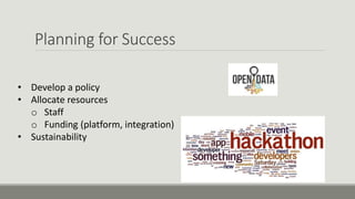 Planning for Success
• Develop a policy
• Allocate resources
o Staff
o Funding (platform, integration)
• Sustainability
 