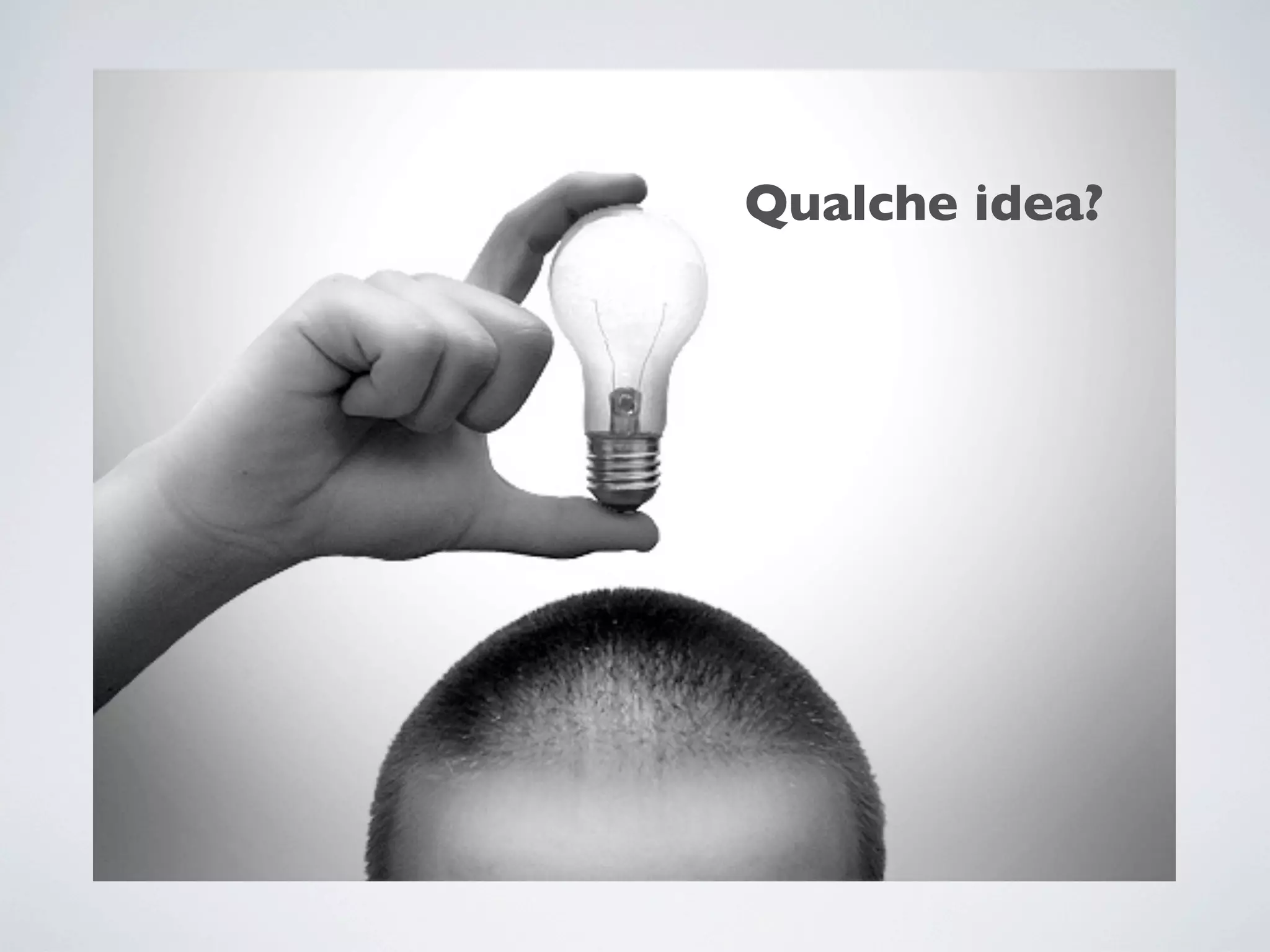 Qualche idea?
 