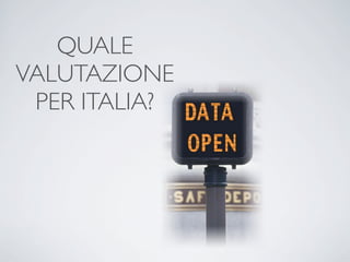 QUALE
VALUTAZIONE
 PER ITALIA?
 