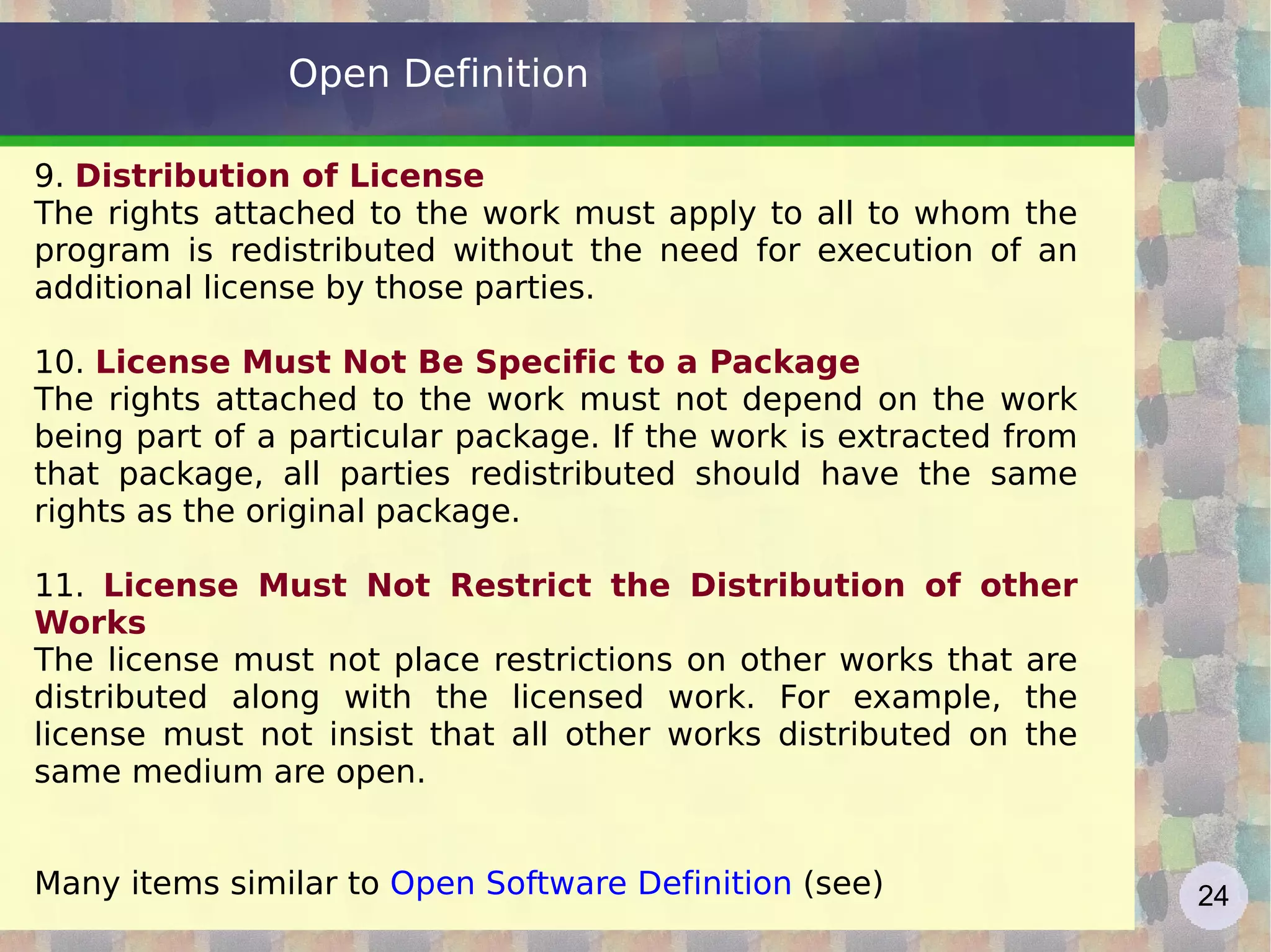 Open Definition From  http://www.opendefinition.org/okd/  :  what is “open” ? 1.  Access Available as a whole and at a reasonable reproduction cost, preferably downloading via the Internet without charge. The work must be available in a convenient and modifiable form. 2.  Redistribution The license shall not restrict any party from selling or giving away the work either on its own or as part of a package made from derived work. License without royalty or other fee. 3.  Reuse The license must allow for modifications and must allow them to be distributed under the terms of the original work. 4.  Absence of Technological Restriction The work must be provided in such a form that there are no technological obstacles to the performance of the above activities  (eg. open data format) 