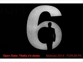Open Data: l'Italia s'è desta

febbraio 2014 - FORUM PA

 