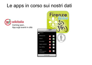 Le apps in corso sui nostri dati


  Coming soon..
  App sugli eventi in città
 