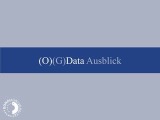 (O)(G)Data Ausblick
 