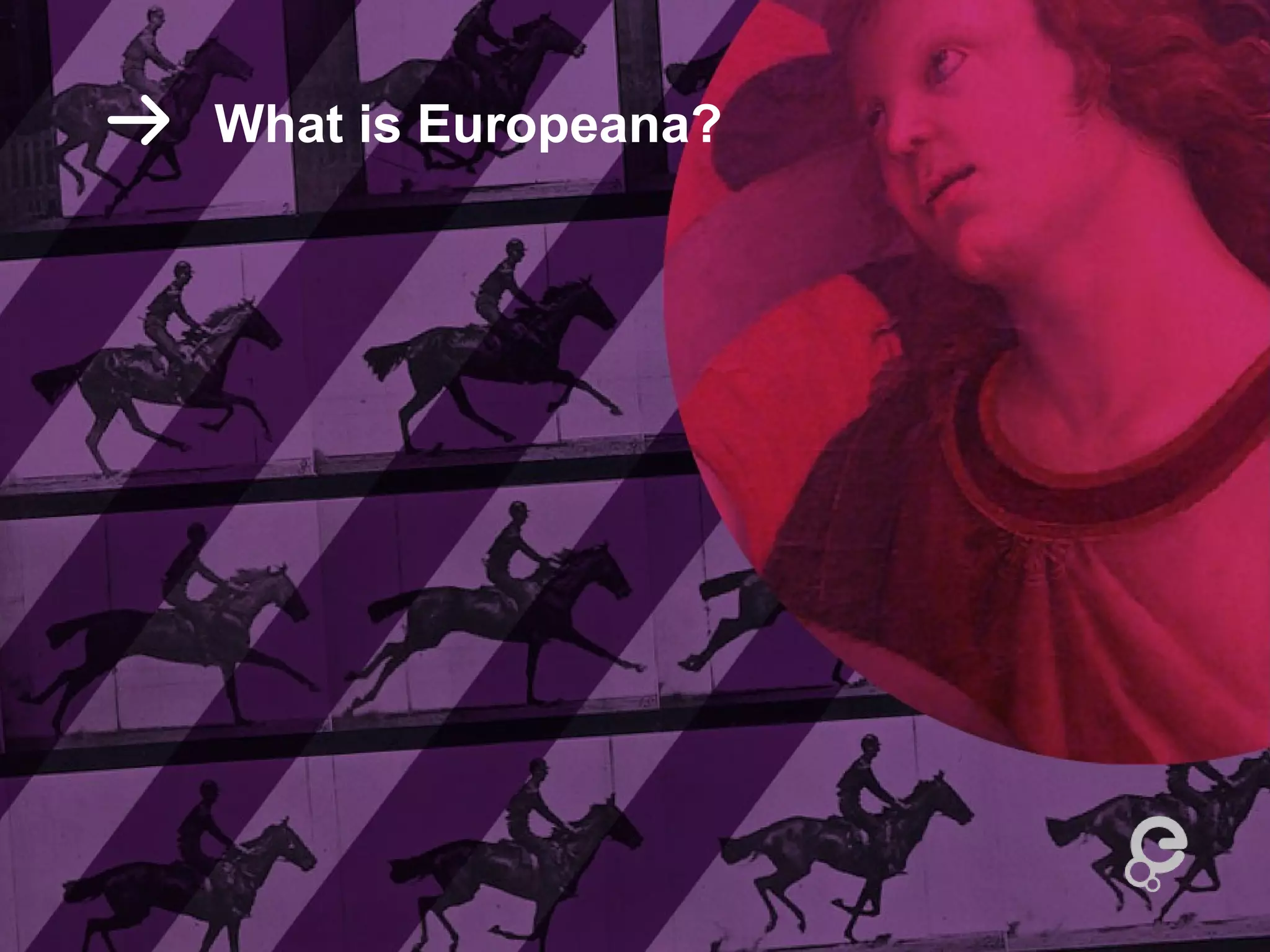 What is Europeana?
 
