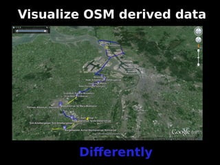 Visualize OSM derived data
Differently
 